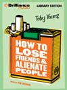 How to Lose Friends and Alienate People